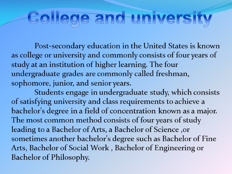 College and university  Post-secondary education in the United States is known as college